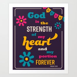 Psalm 73:26 - My Portion Forever Art Print | Inspirational, Happy, Bibleverse, Encouraging, Colorful, Faith, Psalm, Graphicdesign, Christian 