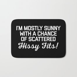 Chance Of Hissy Fits Funny Offensive Sarcasm Quote Bath Mat