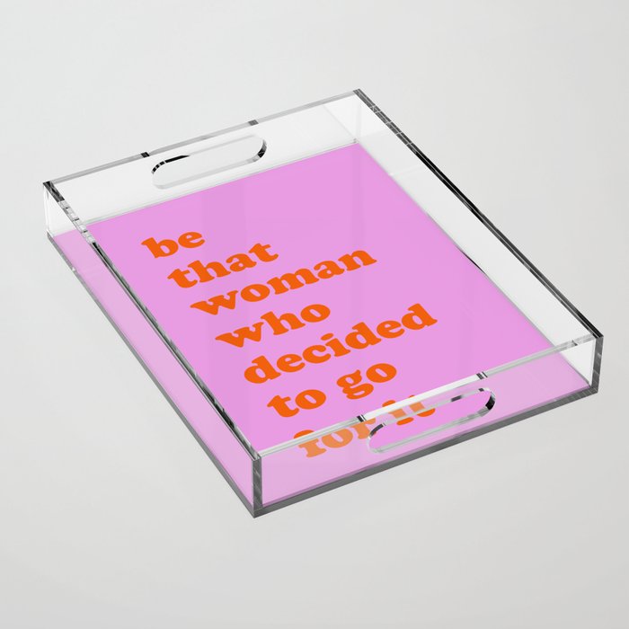 Be That Women | Empowering Feminist Quote Acrylic Tray