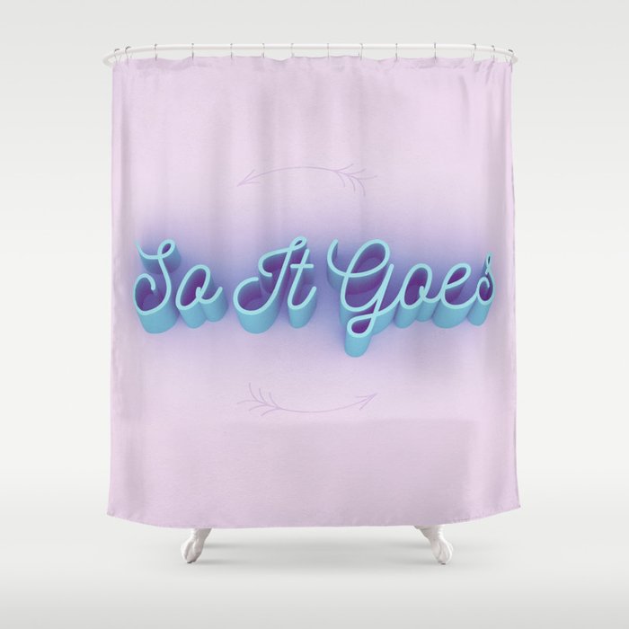 So It Goes Shower Curtain