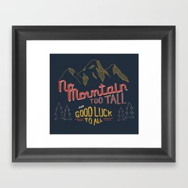 No Mountain Too Tall...and Good Luck to All Framed Art Print