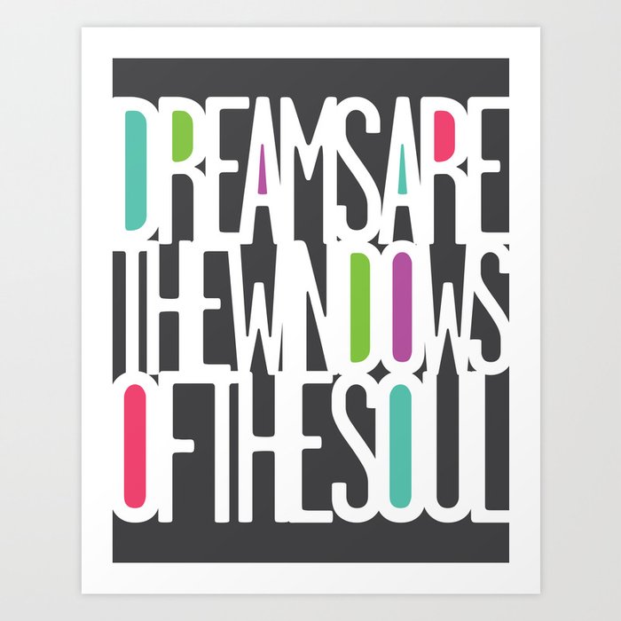 Dreams Are The Windows of the Soul Art Print