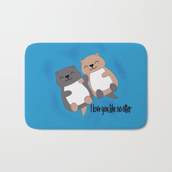 I love you like no otter Bath Mat