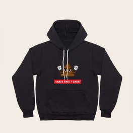 I Hate This T-shirt - Funny Quote Hoody
