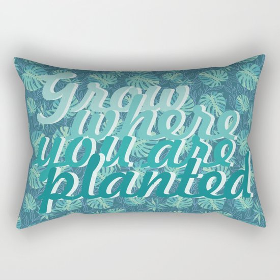 Grow where you are planted Rectangular Pillow