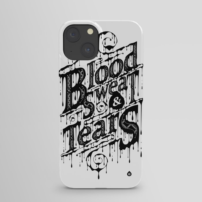Blood, Sweat, & Tears iPhone Case