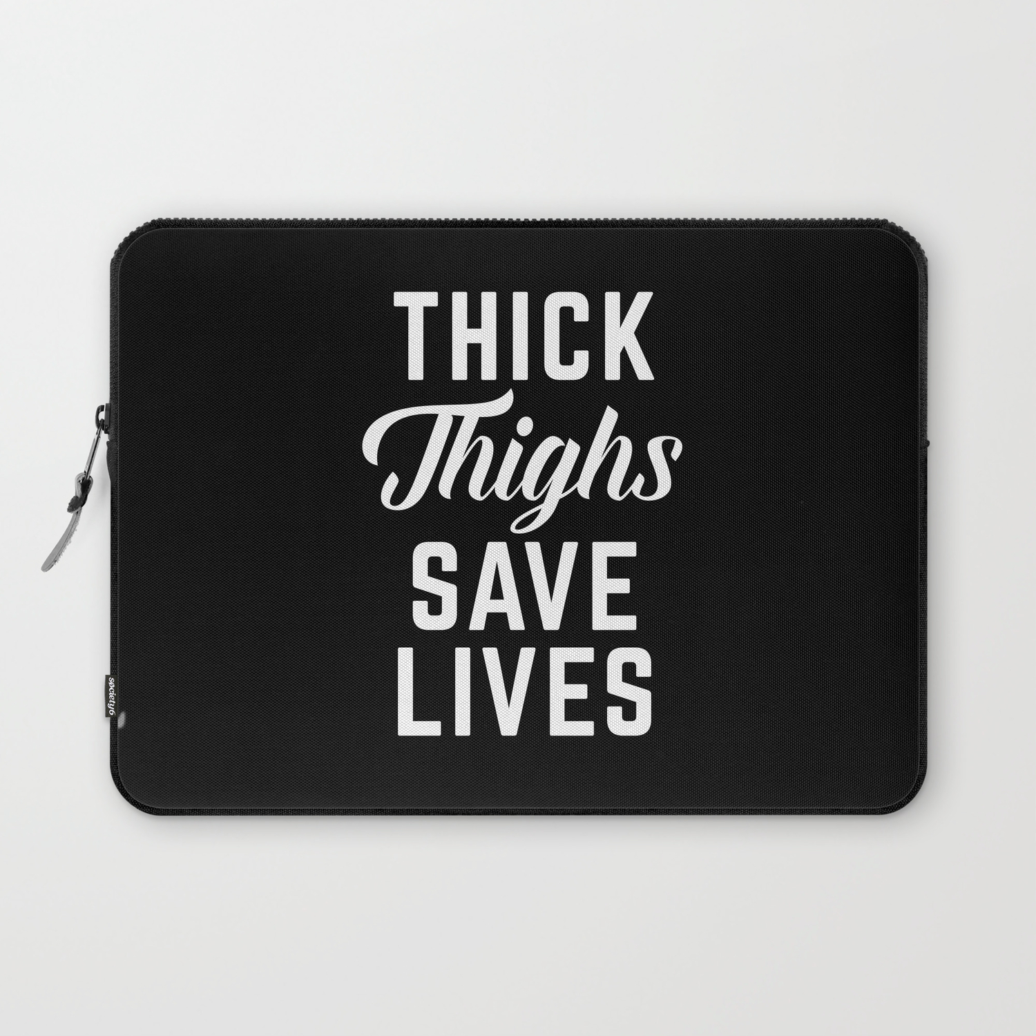 Thick Thighs Funny Quote Laptop Sleeve By Envyart Society6