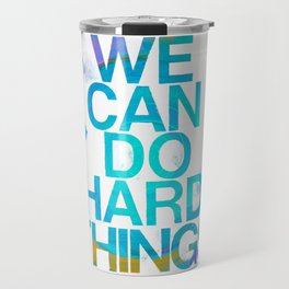 We Can Do Hard Things Travel Mug