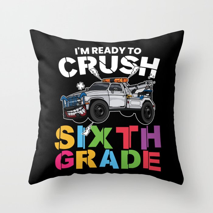 I'm Ready To Crush Sixth Grade Throw Pillow