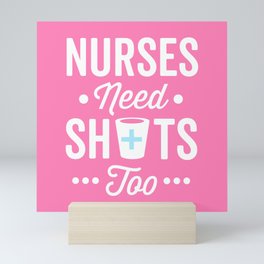 Nurses Need Shots Too, Funny Saying Mini Art Print
