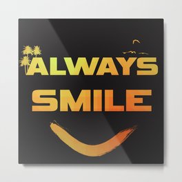 Always smile :) Metal Print
