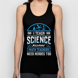 I Teach Science Funny Teacher Saying Against Math Teachers Tank Top