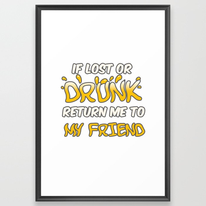 If lost or Drunk Return me to My friend Framed Art Print