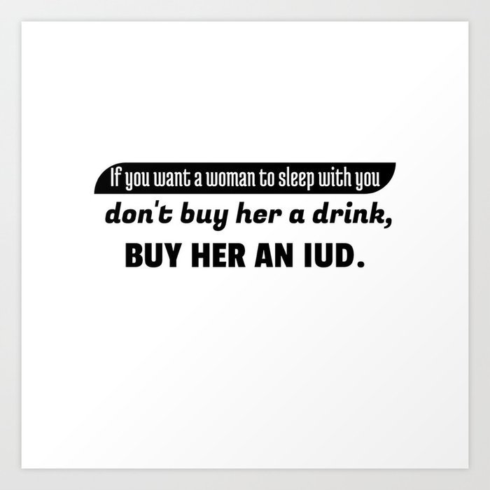 Don't Buy Her A Drink Art Print