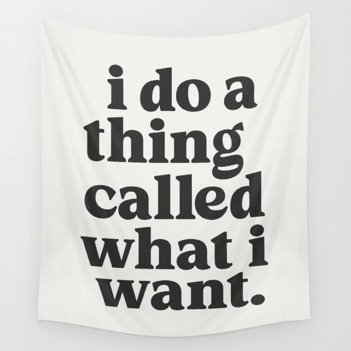 I Do a Thing Called What I Want Wall Tapestry