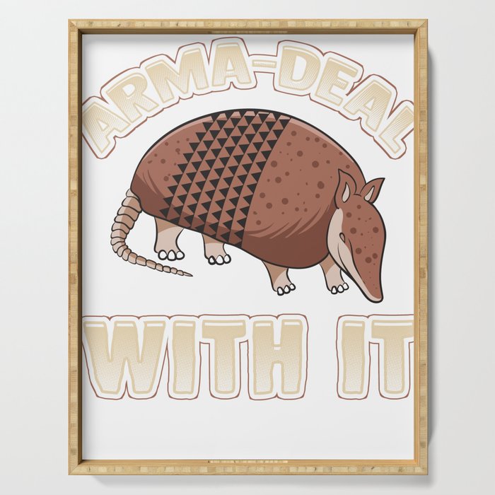 Arma-Deal With It fun pun Armadillo gift design Serving Tray