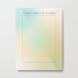 Your Energy Is Sacred Aura Metal Print