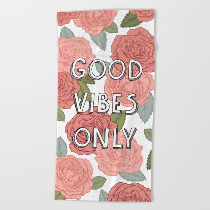 Good vibes only / calligraphy and floral illustration Beach Towel
