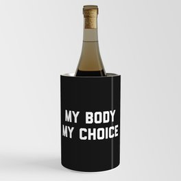 My Body My Choice Feminist Quote Wine Chiller