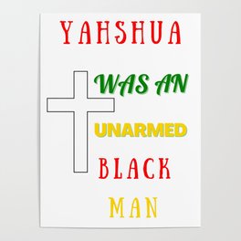 Jesus was an Unarmed Black Man Poster