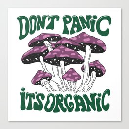Don't Panic It's Organic Canvas Print