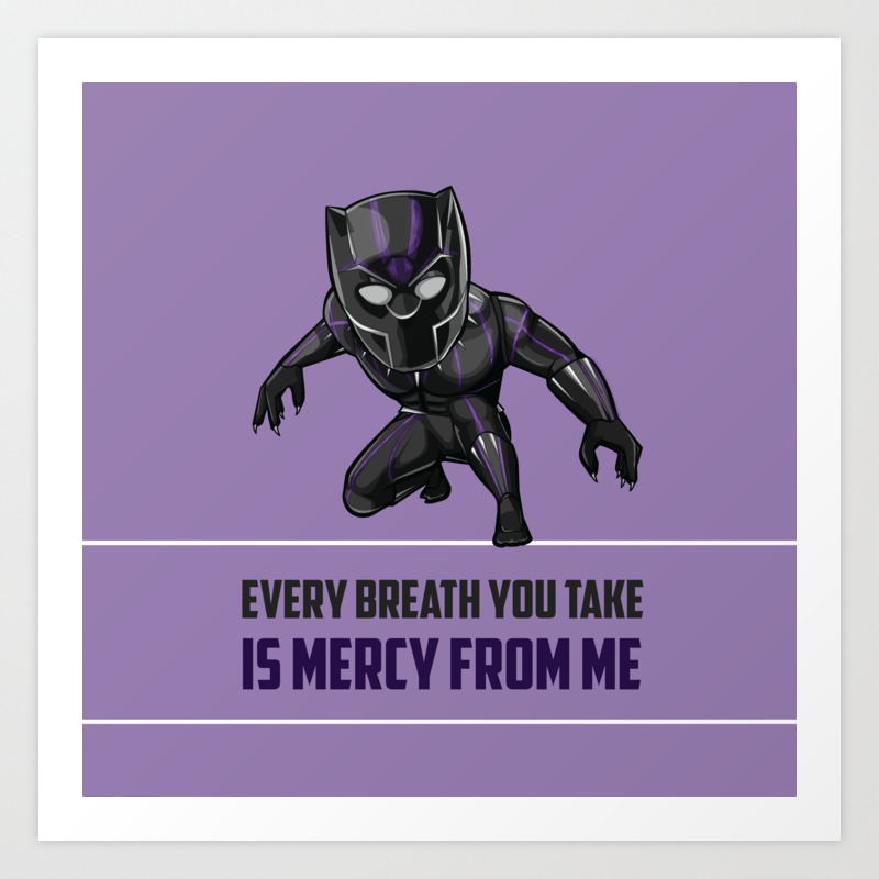 Black Panther Every Breath You Take Is Mercy From Me Art Print By Grandcrest Society6