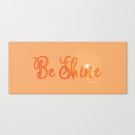 Be Shine Canvas Print