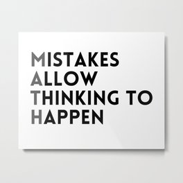 Mistakes Allow Thinking to Happen Metal Print | Thinking, Graphicdesign, Allow, Nerd, Mathematics, Quote, Mathteacher, Calculus, Typography, Mathematician 