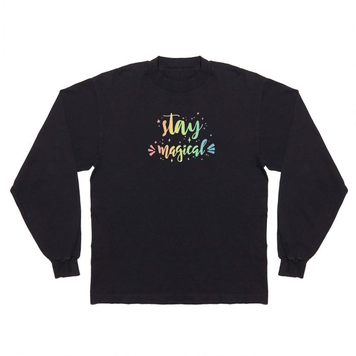 Magical Quote Stay Magical Long Sleeve T Shirt