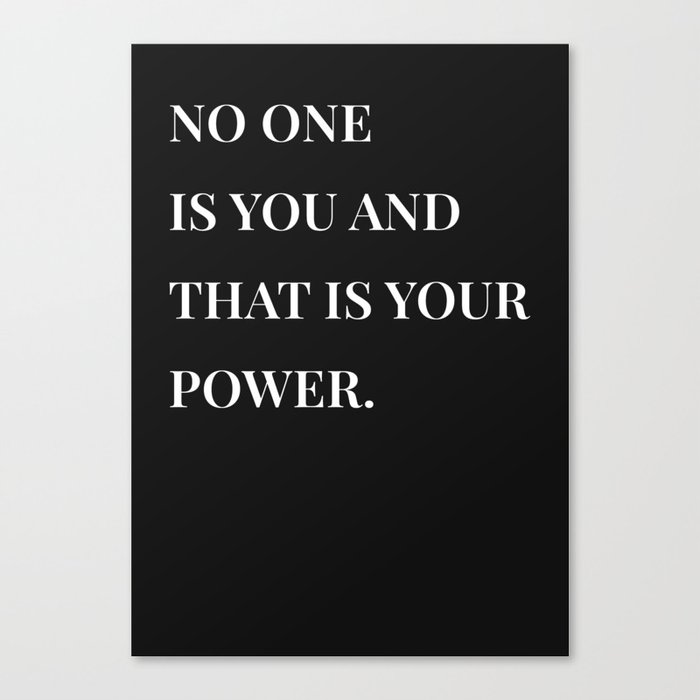 No one is you and that is your power (Black Background) Canvas Print