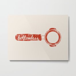 Bottomless Portafilter // Barista Espresso Machine Coffee Shop Humor Graphic Design Metal Print