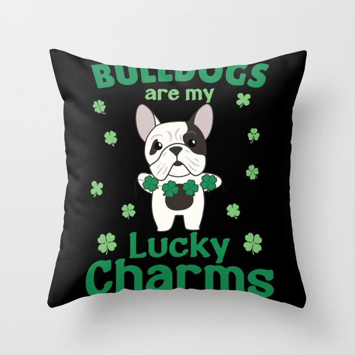 Bulldogs Are My Lucky Charms St Patrick's Day Throw Pillow