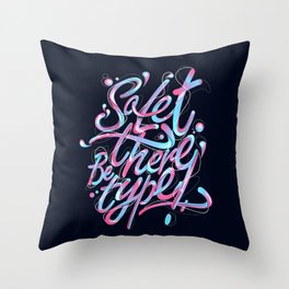 So, let there be type Throw Pillow