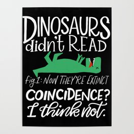 Dinosaurs Didn't Read Poster