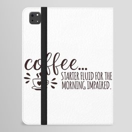 Coffee Starter Fluid Morning Impaired iPad Folio Case