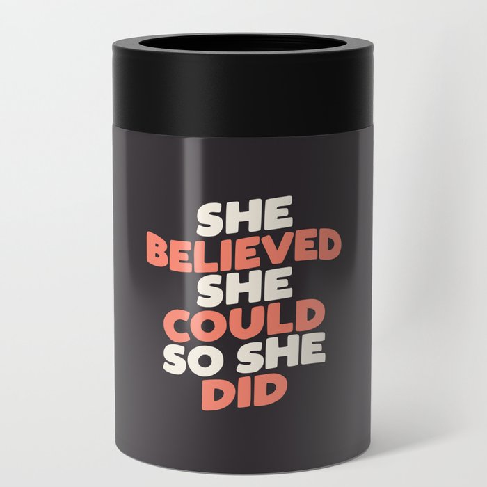 She Believed She Could So She Did Can Cooler