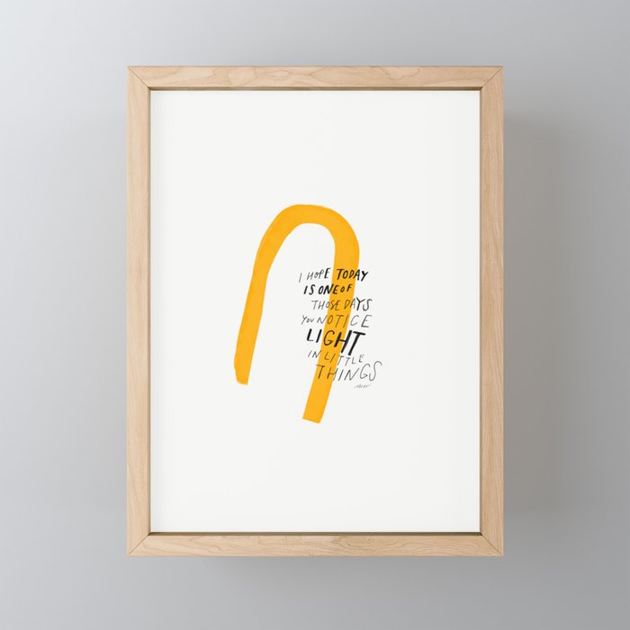I Hope Today Is One Of Those Days You Notice Light In Little Things Framed Mini Art Print
