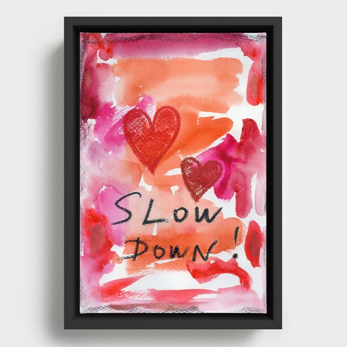 slow down Framed Canvas