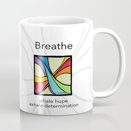 Breathe- inhale hope, exhale determination Mug