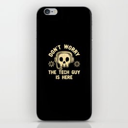 Don't Worry The Tech Guy Is Here iPhone Skin