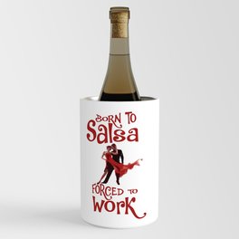 Born to Salsa - Forced to work Wine Chiller
