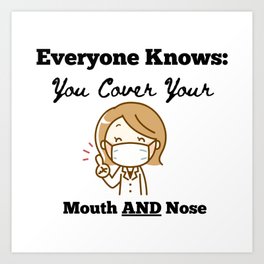 Cover Your Mouth AND Nose Art Print