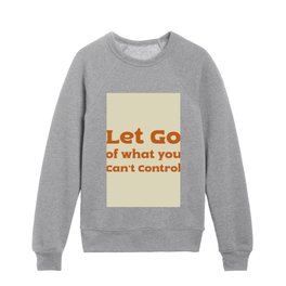 Let go of what you can't control Kids Crewneck
