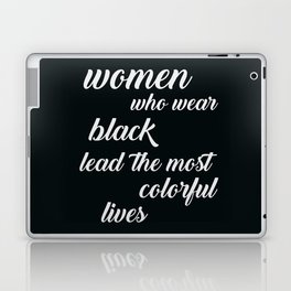 Women Who Wear Black Lead the Most Colorful Lives Laptop & iPad Skin