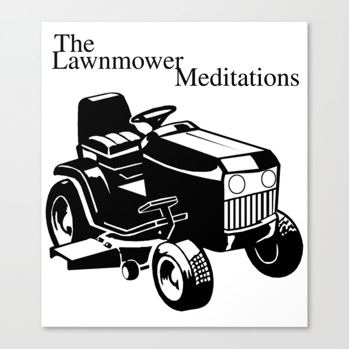 The Lawnmower Meditations Canvas Print