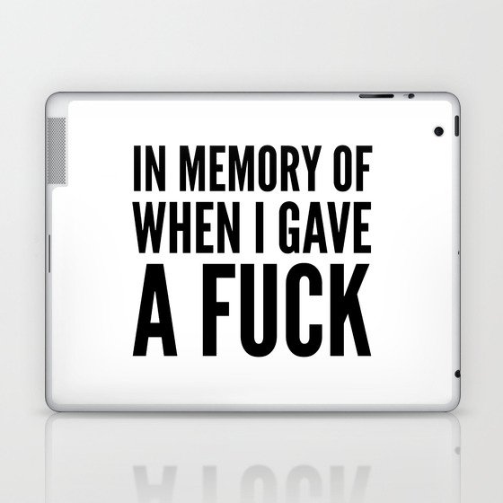IN MEMORY OF WHEN I GAVE A FUCK Laptop & iPad Skin