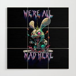Acid Eater Mad Hatter Rabbit We're All Mad Here from Alice Wonderland Wood Wall Art