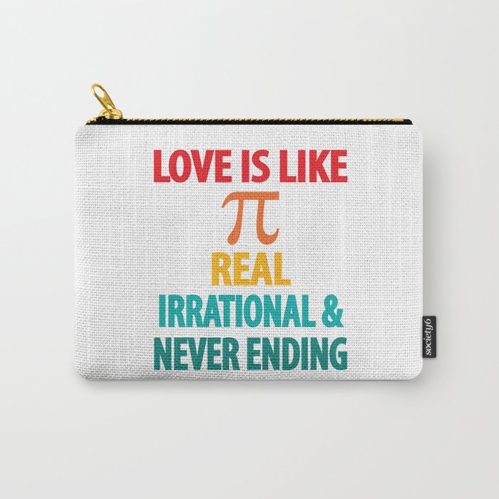 Love is Like Pi Real Irrational and Never Ending Carry-All Pouch