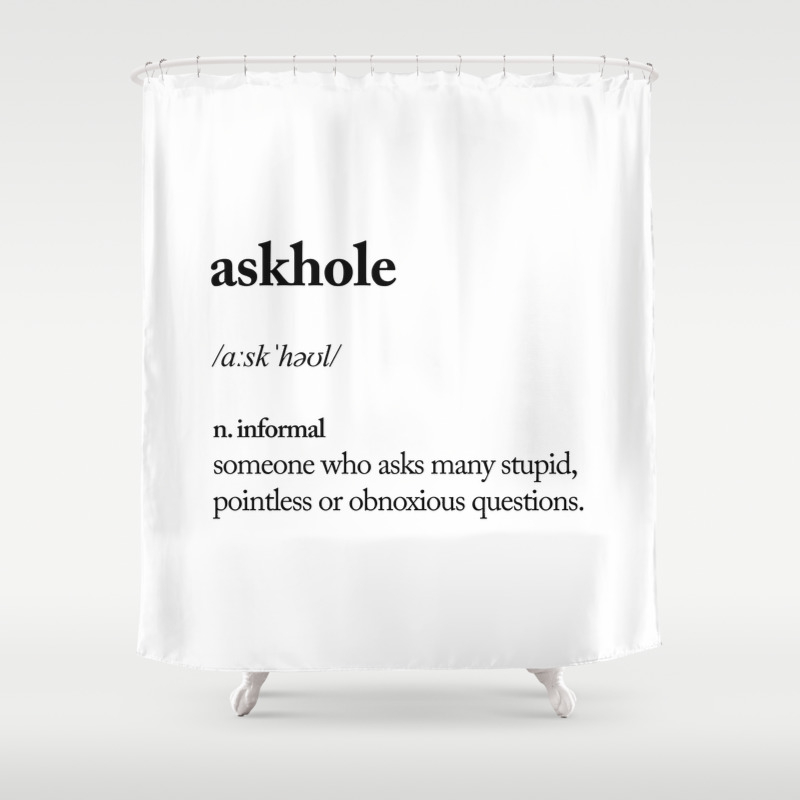 Askhole Funny Meme Dictionary Definition Black And White Typography Design Poster Home Wall Decor Shower Curtain By Themotivatedtype Society6 Add a little character to your bathroom decor with a beautiful oxford cloth shower curtain. askhole funny meme dictionary definition black and white typography design poster home wall decor shower curtain by themotivatedtype