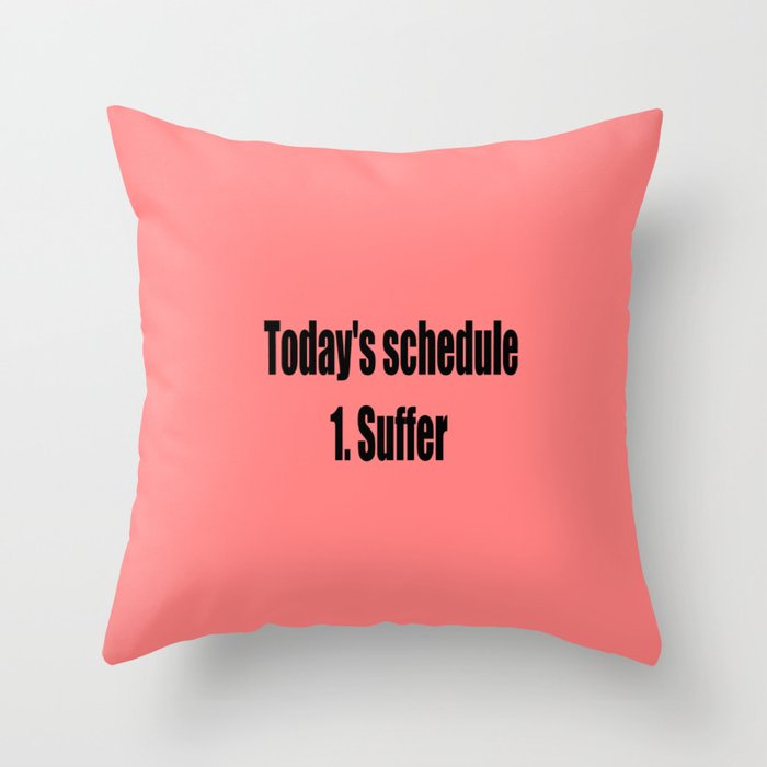 today suffer funny sarcastic quote Throw Pillow